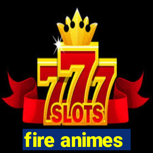 fire animes